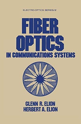 Fiber Optics in Communications Systems by Glenn R. Elion 9780367452070 NEW