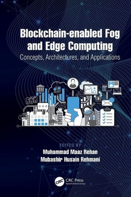 Blockchain-enabled Fog and Edge Computing: Concepts, Architectures and Applicati