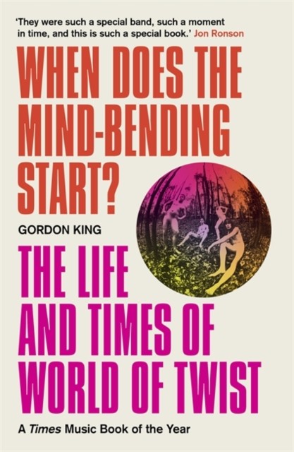 When Does the Mind-Bending Start? by Gordon King (Paperback Book)
