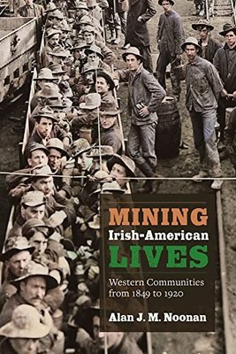 Mining Irish-American Lives: Wester..., Noonan, Alan J.