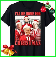 Daddy's Home I'll Be Home For Christmas Funny Trump 2024 Shirt