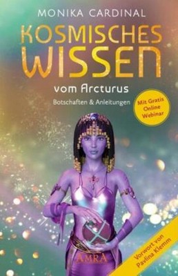 KOSMISCHES WISSEN VOM ARCTURUS: Botschaften & Anleitungen de ... 9783954476534
