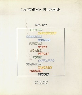 Die Pluralform: 1949-1959. Accardi Capogrossi Consagra Dorazio Fontana Nigro N