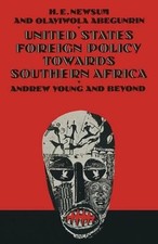 United States Foreign Policy Towards Southern Africa: Andrew Young and Beyond by