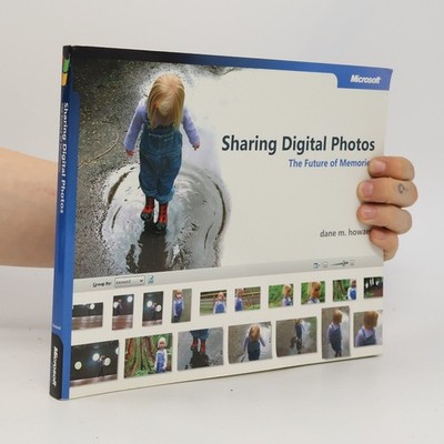 Sharing Digital Photos: The Future of Memories  |  Dane M. Howard