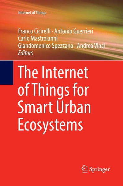 Franco Cicirelli (U. A.) | The Internet of Things For Smart Urban Ecosystems | X-image