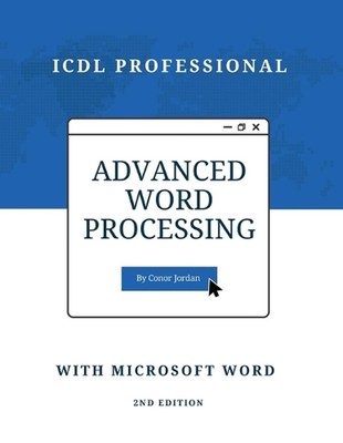 Advanced Word Processing with Microsoft Word: ICDL Professional by Jordan C. (En