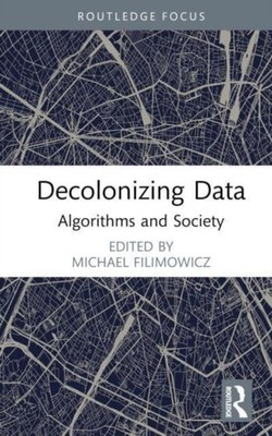 Decolonizing Data by Michael Filimowicz HARDBACK 9781032290720
