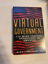 Virtual Government : CIA Mind Control Operations in America by Alex Constantine