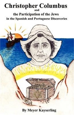 Christopher Columbus and the Participation of the Jews in the Spanish and Portug