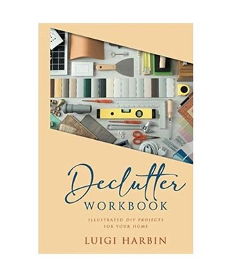 Declutter Workbook: Illustrated DIY Projects for your Home, Harbin, Luigi