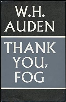 Thank You, Fog : Last Poems Hardcover W. H. Auden