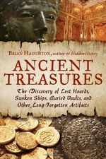 ANCIENT TREASURES: THE DISCOVERY OF LOST HOARDS, SUNKEN By Brian Haughton *VG+*