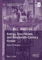 Energy, Ecocriticism, And Nineteenth-Century Fiction Barri J. Gold