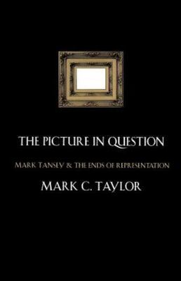 The Picture in Question: Mark Tansey and the Ends of Representation - paperb...