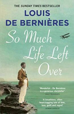 So Much Life Left Over,Louis de Bernieres- 9781784705886