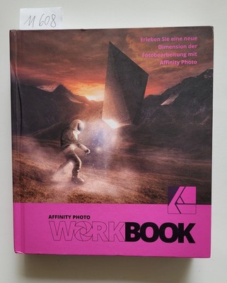 Affinity Photo Workbook (German Edition) : Erleben Sie eine neue Dimension der F