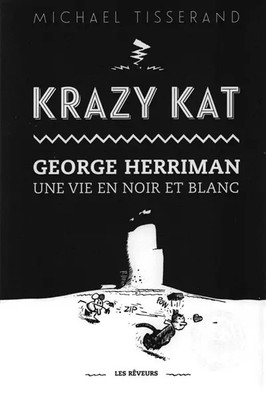 KRAZY KAT George Herriman, Ein Leben in Schwarz-Weiß, Michael Tisserand