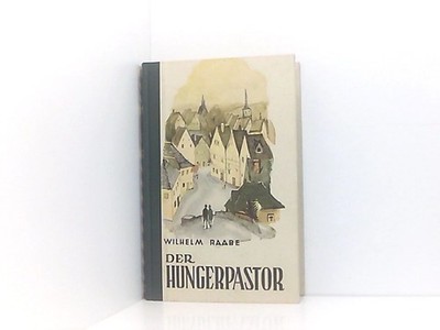 Der Hungerpastor. Raabe, Wilhelm:
