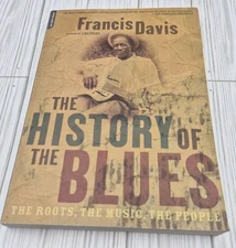 History of the Blues Francis Davis 2003 Trade PB Roots Music People Illustrated