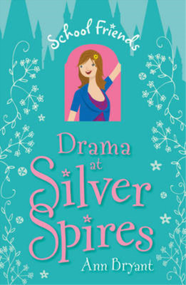 Drama at Silver Spires (School Friends): 2, Ann Bryant, Used; Very Good Book