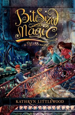 Bite-Sized Magic: Book 3 of the Bliss Trilogy - A Comedy of Magic and Baking...