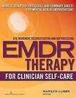 Emdr Therapy for Clinician Self-Care: Models, Scripted Protocols, and Summary Sheets for Mental Health Interventions by Springer Publishing Co Inc (Paperback, 2015)