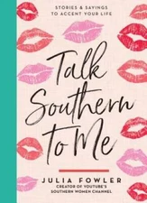 Talk Southern to Me: Stories & Sayings to Accent Your Life - VERY GOOD