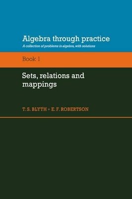 T. S. Blyth Algebra Through Practice: Volume 1, Sets, Relations an (Taschenbuch)