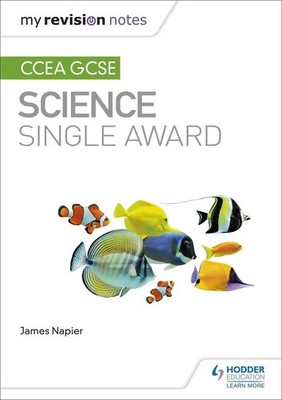 My Revision Notes: CCEA GCSE Science Single Award | James Napier | englisch
