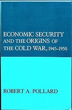 Economic Security and the Origins of the Cold War, 1945-1950 Robe