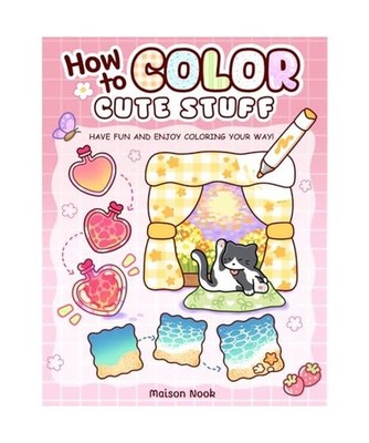 How To Color Cute Stuff: Easy Step-by-Step Coloring Guide for Adults and Teens F