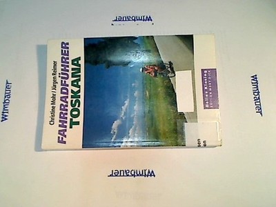 Fahrradführer Toskana. Christine Mohr/Jürgen Reimer, Fahrradführer Edition Moby