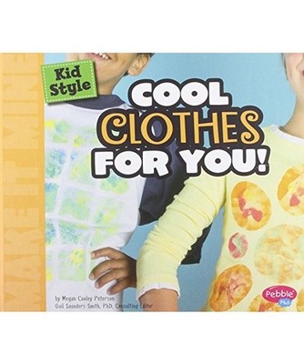 Kid Style: Cool Clothes for You!, Megan C. Peterson