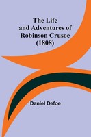Daniel Defoe | The Life And Adventures Of Robinson Crusoe (1808) | Taschenbuch
