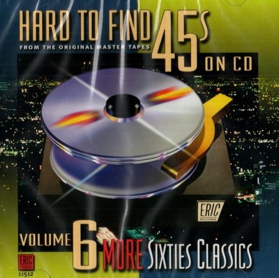 Hard To Find 45s On CD Vol. 6 (More Sixties Classics) CD ERIC Records Neu & OVP
