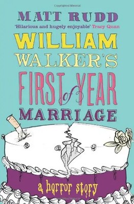 William Walker's First Year of Marriage: A Horror Story - Matt Rudd