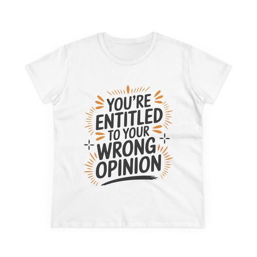 Funny Opinionated Tee, Humorous Graphic Shirt, Sarcastic Graphic Tee, Women's