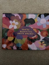BlueQ Zippered Pouch - “You’re Beautiful Don’t Change” - 9.25”x7.25"
