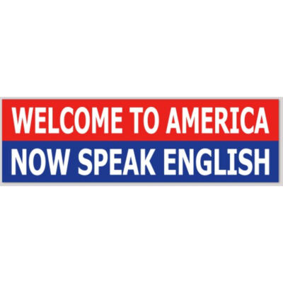 Welcome To America Now Speak English 3x10 Vinyl Bumper Sticker