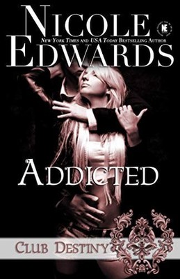 Addicted: A Club Destiny Novella by Nicole Edwards (paperback)
