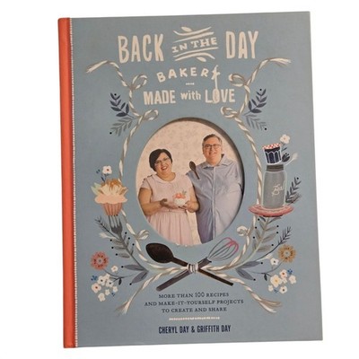 Back In The Day Bakery Made With Love Cookbook Cheryl Griffith Day 2015