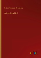 D. Juan Francisco De Masdeu | Arte PoéTica FáCil | Taschenbuch | Spanisch (2022)