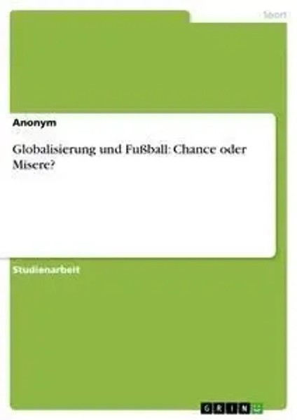 Globalisierung Und FußBall: Chance Oder Misere? Taschenbuch 24 S. Deutsch 2007-image