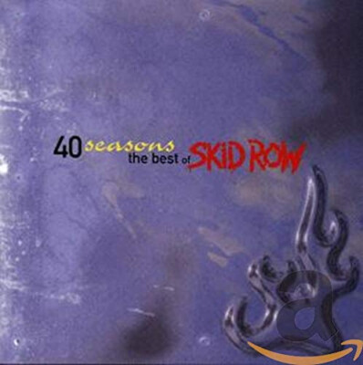 40 Seasons: The Best Of Skid Row by Skid Row