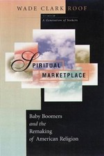 Spiritual Marketplace: Baby Boomers and the Remaking of Americ - VERY GOOD