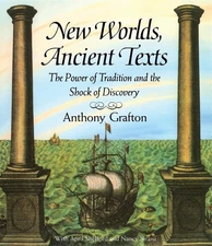 New Worlds, Ancient Texts: The Power of Tradition and the Shock of Discovery