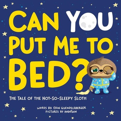 Can You Put Me to Bed?: The Tale of the Not-So-Sleepy Sloth by Erin Guendelsberg