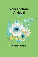 Vain Fortune | A Novel | George Moore | Taschenbuch | Englisch | 2024