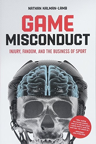 Game Misconduct : Injury, Fandom, And The Business Of Sport Nathan Kalman-Lamb - Image 4